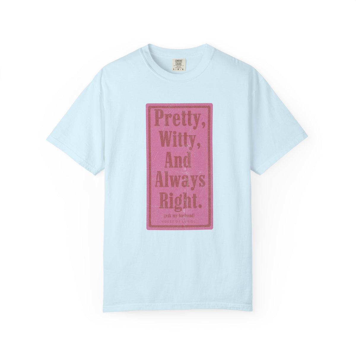 T-Shirt Pretty, Witty, And Always Right T-Shirt Pretty, Witty, And Always Right T-Shirt