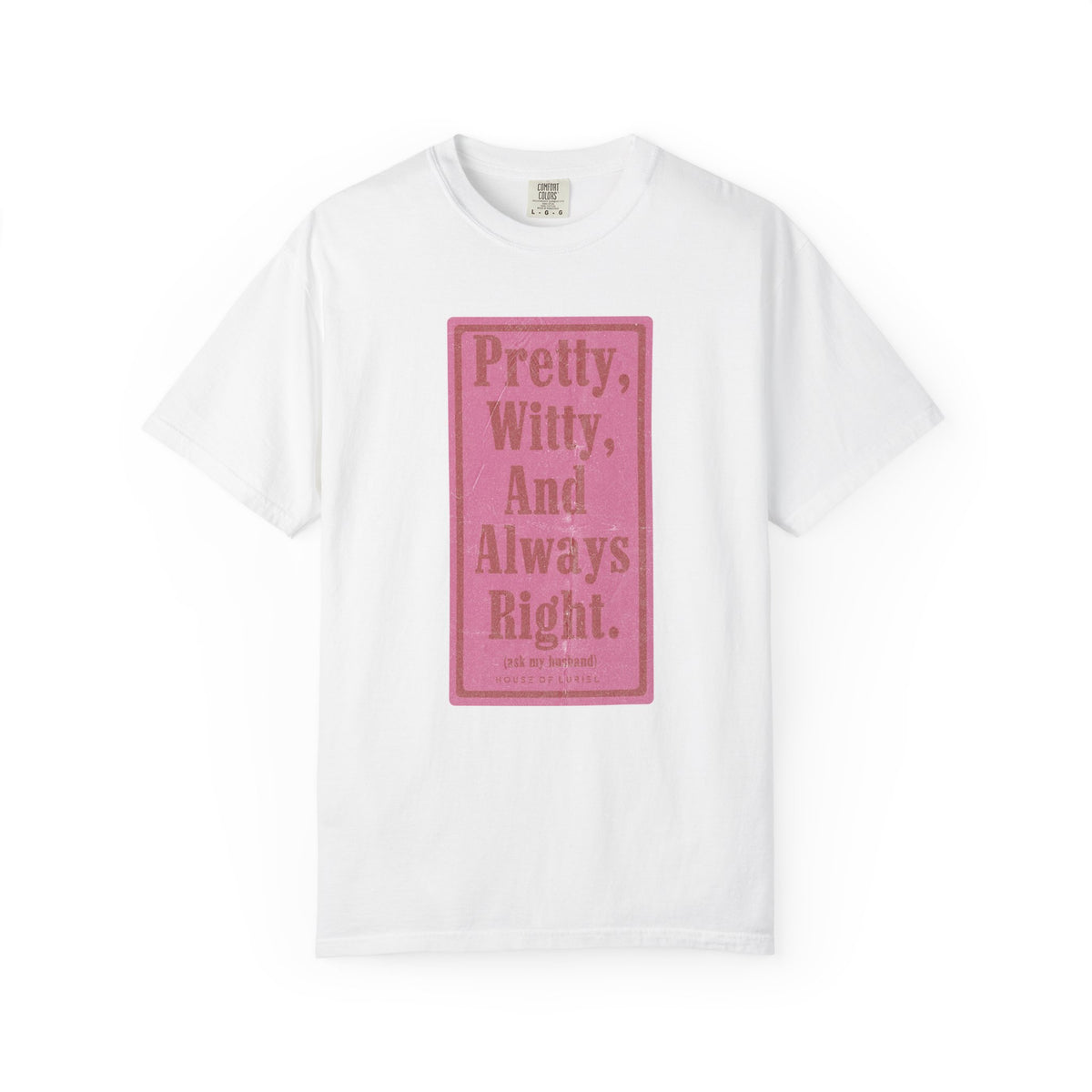 T-Shirt Pretty, Witty, And Always Right T-Shirt Pretty, Witty, And Always Right T-Shirt