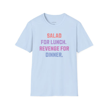 T-Shirt Salad for Lunch. Revenge for Dinner T-Shirt Salad for Lunch. Revenge for Dinner T-Shirt