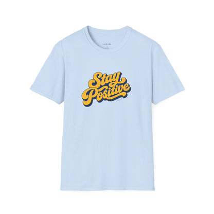 T-Shirt Stay Positive T-Shirt Stay Positive T-Shirt