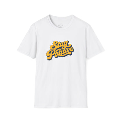 T-Shirt Stay Positive T-Shirt Stay Positive T-Shirt