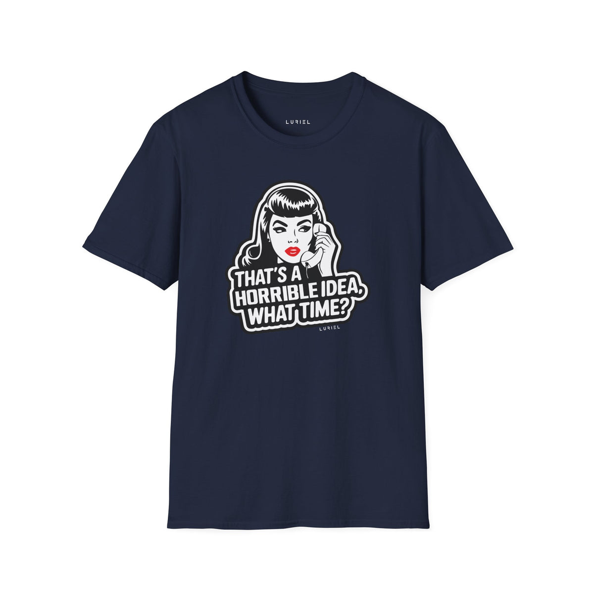 T-Shirt That's a Horrible Idea T-Shirt That's a Horrible Idea T-Shirt