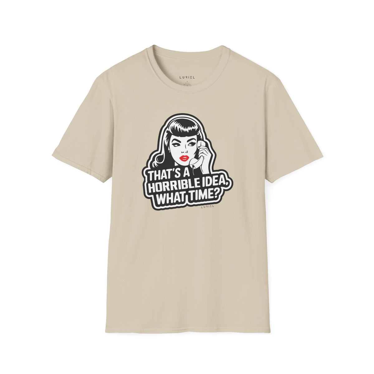 T-Shirt That's a Horrible Idea T-Shirt That's a Horrible Idea T-Shirt