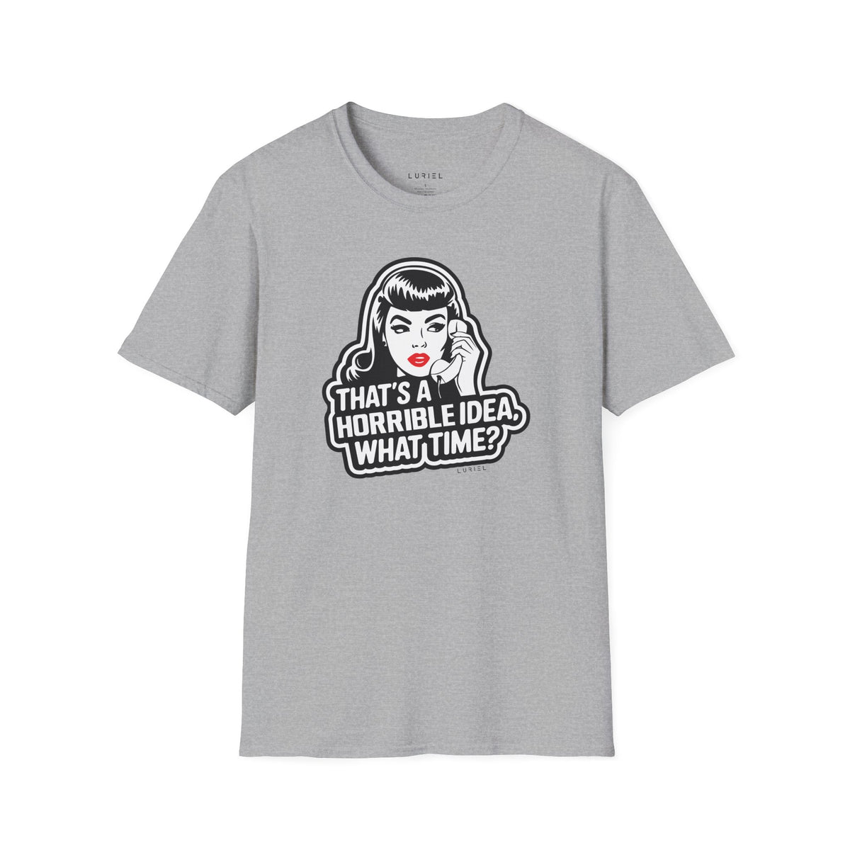 T-Shirt That's a Horrible Idea T-Shirt That's a Horrible Idea T-Shirt