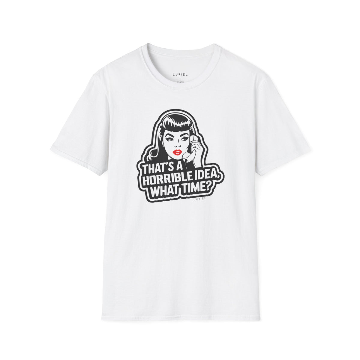 T-Shirt That's a Horrible Idea T-Shirt That's a Horrible Idea T-Shirt