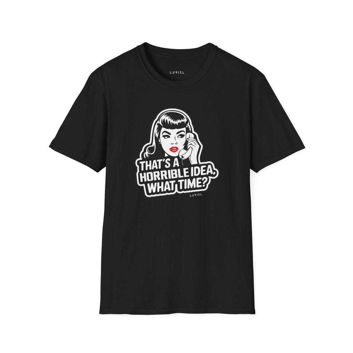T-Shirt That's a Horrible Idea T-Shirt That's a Horrible Idea T-Shirt