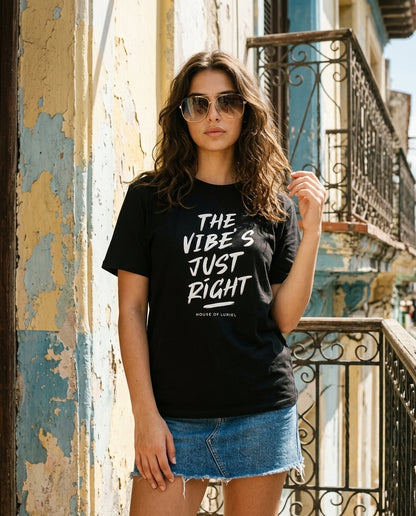 T-Shirt The Vibe's Just Right T-Shirt The Vibe's Just Right T-Shirt