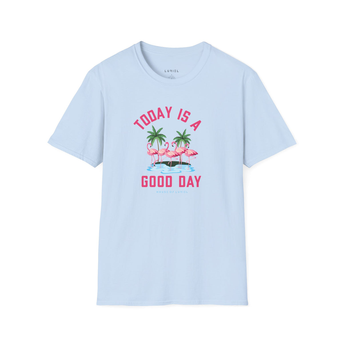T-Shirt Today Is A Good Day T-Shirt Today Is A Good Day T-Shirt