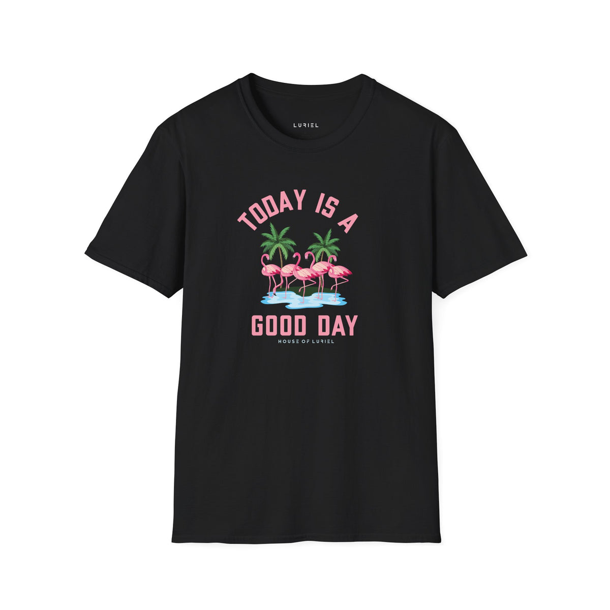 T-Shirt Today Is A Good Day T-Shirt Today Is A Good Day T-Shirt