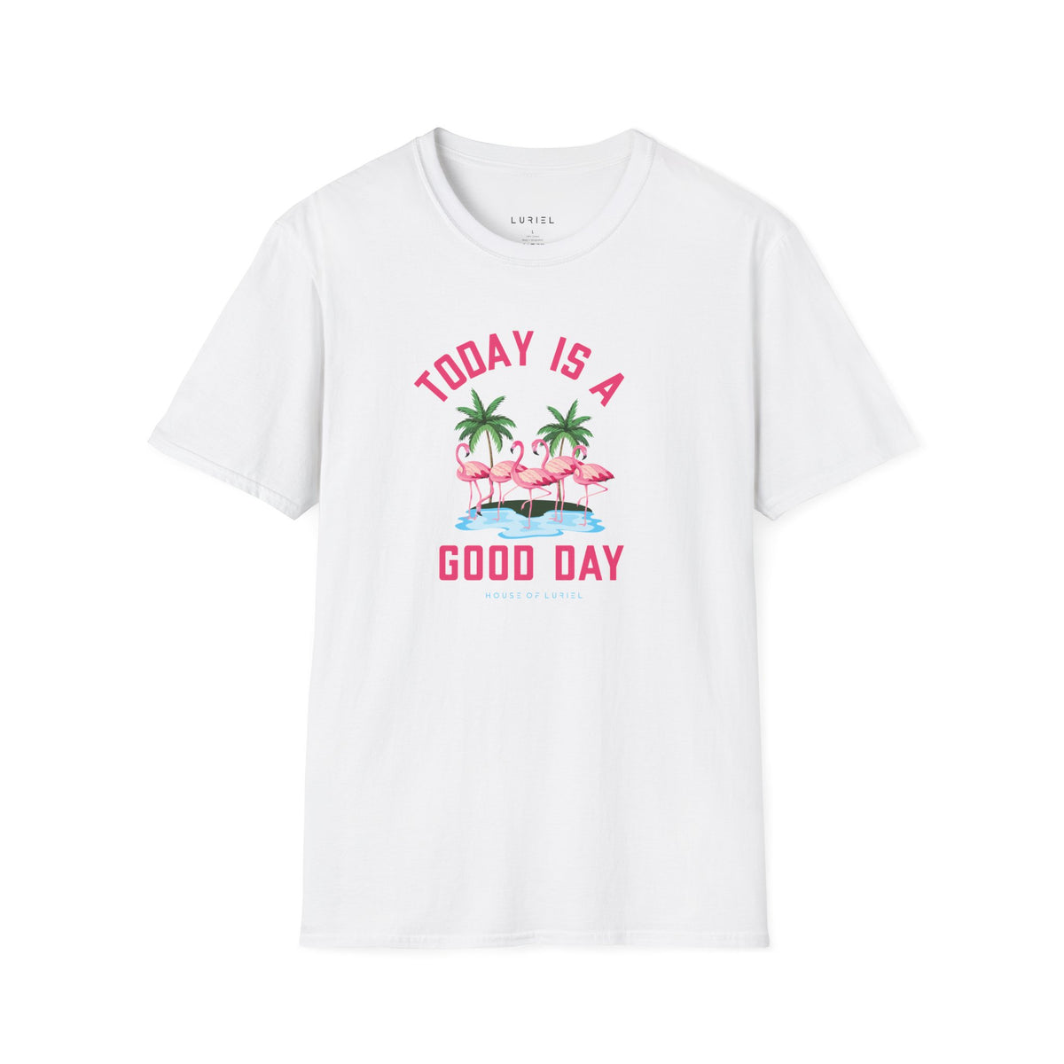 T-Shirt Today Is A Good Day T-Shirt Today Is A Good Day T-Shirt
