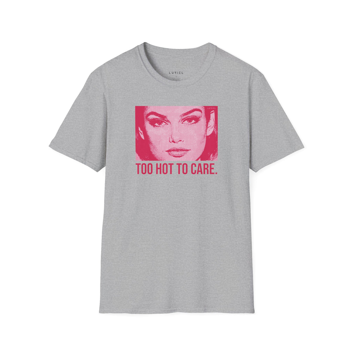 T-Shirt Too Hot To Care T-Shirt Too Hot To Care T-Shirt