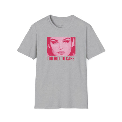 T-Shirt Too Hot To Care T-Shirt Too Hot To Care T-Shirt