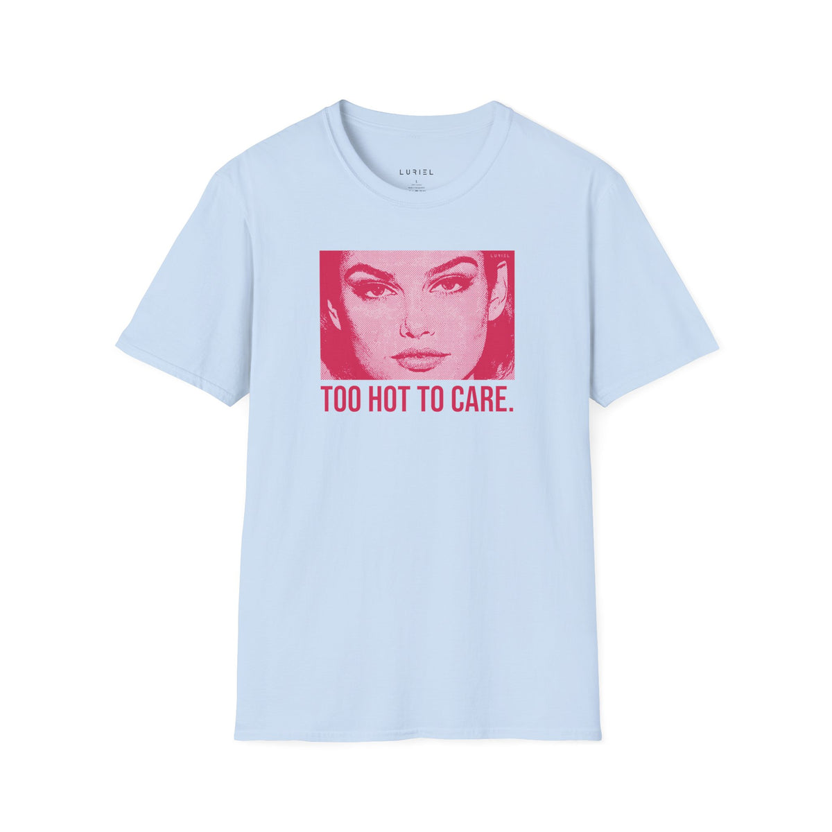 T-Shirt Too Hot To Care T-Shirt Too Hot To Care T-Shirt