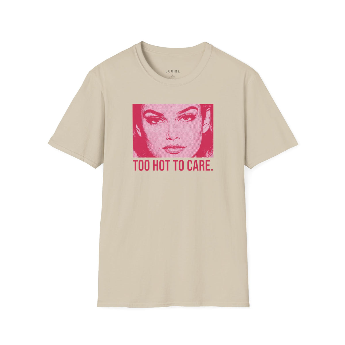 T-Shirt Too Hot To Care T-Shirt Too Hot To Care T-Shirt