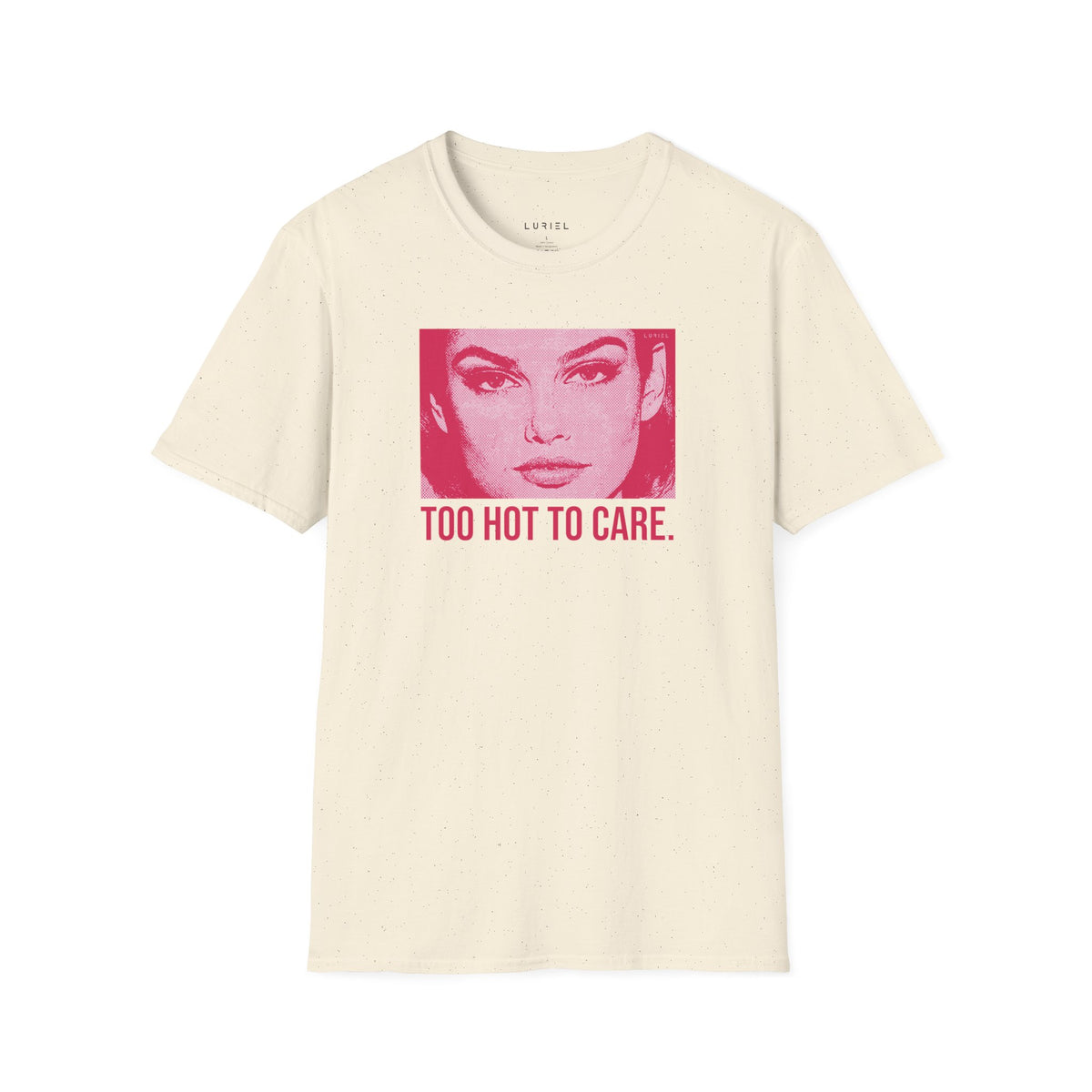 T-Shirt Too Hot To Care T-Shirt Too Hot To Care T-Shirt