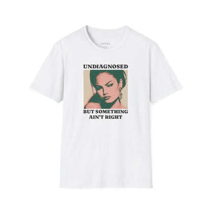 T-Shirt Undiagnosed T-Shirt Undiagnosed T-Shirt