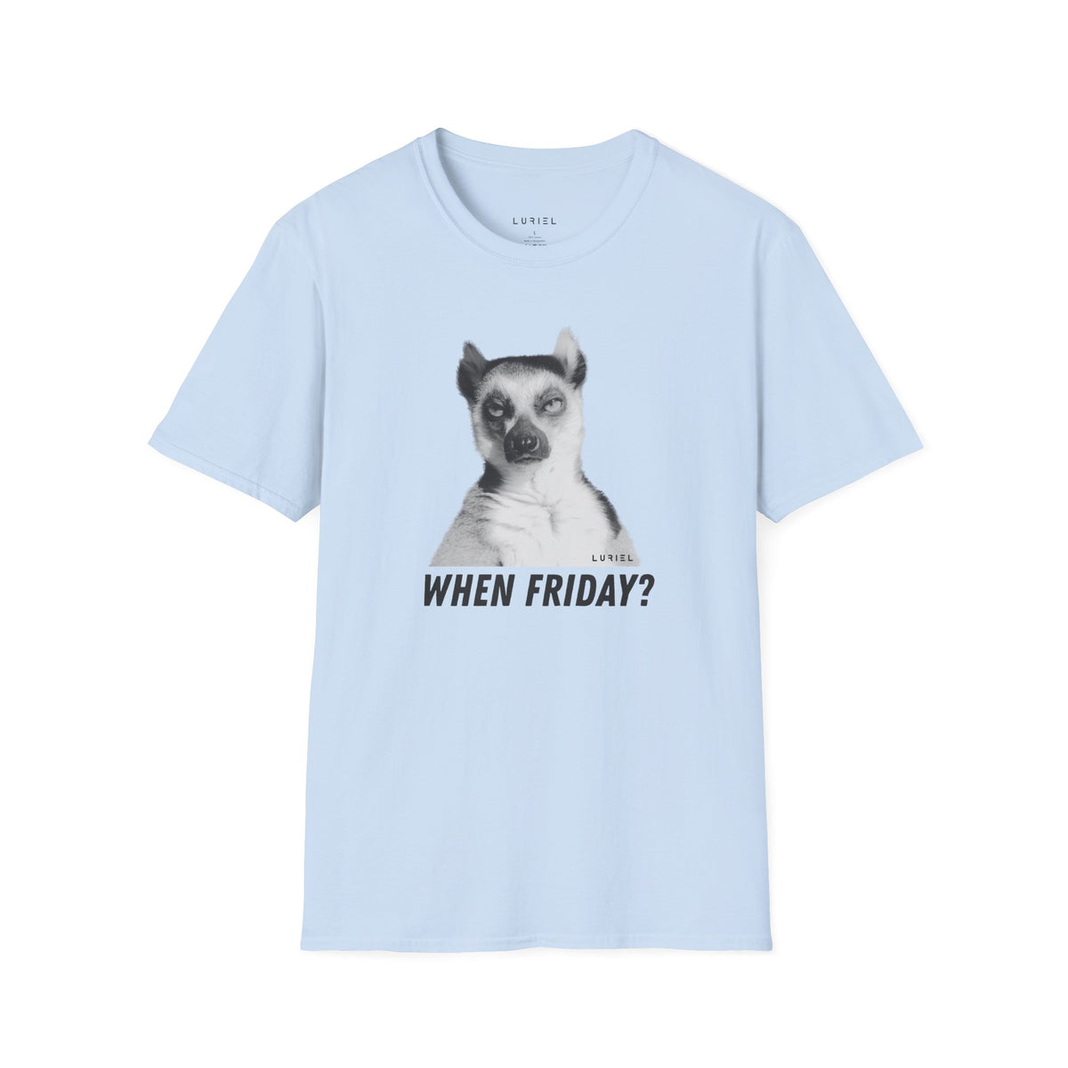 T-Shirt When Friday? T-Shirt When Friday? T-Shirt
