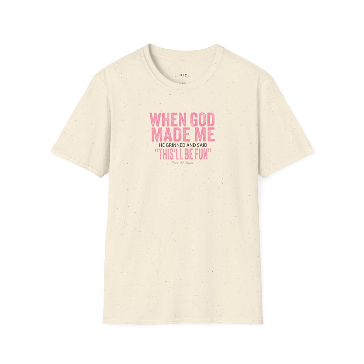 T-Shirt When God Made Me T-Shirt When God Made Me T-Shirt