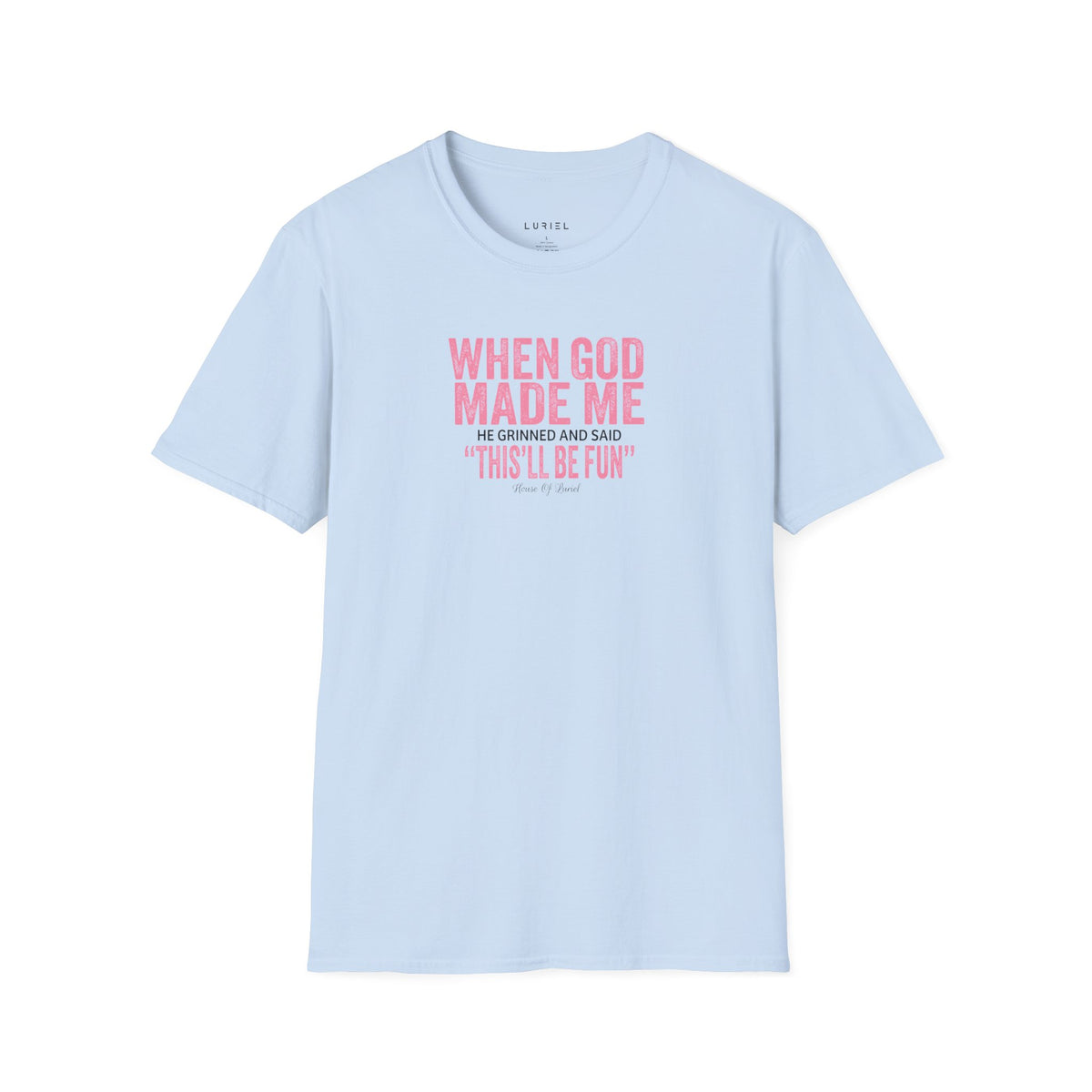 T-Shirt When God Made Me T-Shirt When God Made Me T-Shirt