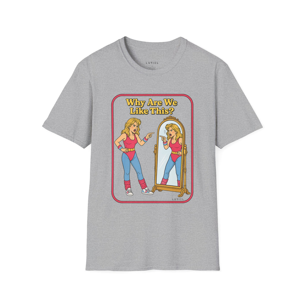 T-Shirt Why Are We Like This? T-Shirt Why Are We Like This? T-Shirt