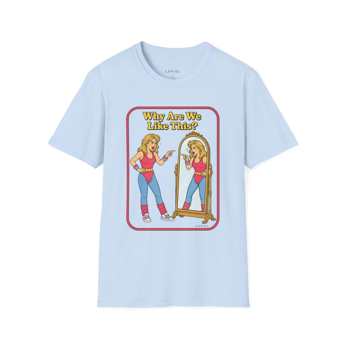 T-Shirt Why Are We Like This? T-Shirt Why Are We Like This? T-Shirt