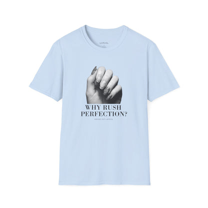 T-Shirt Why Rush Perfection? T‑Shirt Why Rush Perfection? T‑Shirt