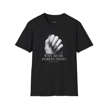 T-Shirt Why Rush Perfection? T‑Shirt Why Rush Perfection? T‑Shirt