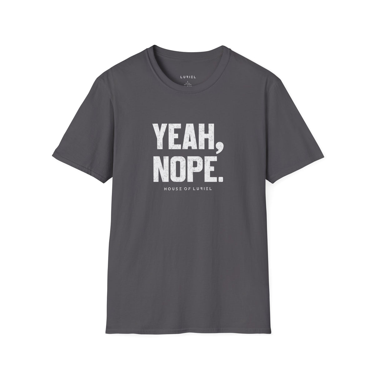 T-Shirt Yeah, Nope. T-Shirt Yeah, Nope. T-Shirt