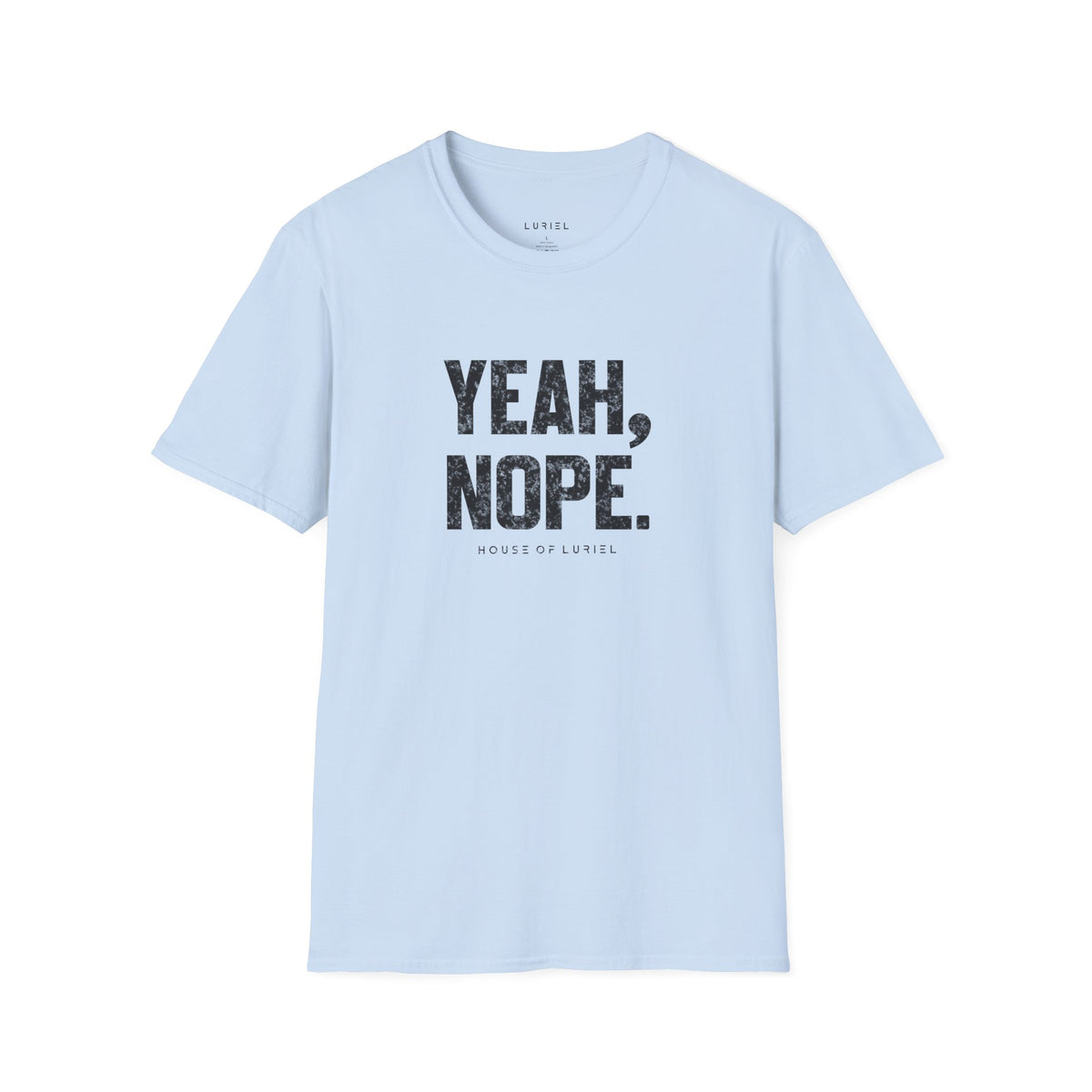 T-Shirt Yeah, Nope. T-Shirt Yeah, Nope. T-Shirt