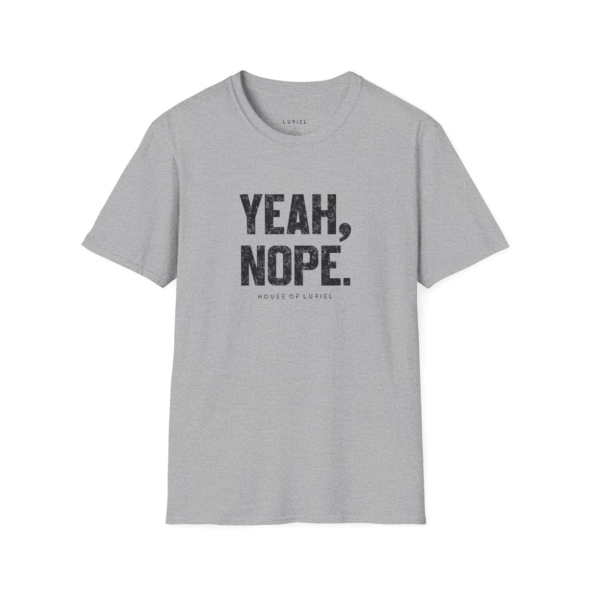 T-Shirt Yeah, Nope. T-Shirt Yeah, Nope. T-Shirt