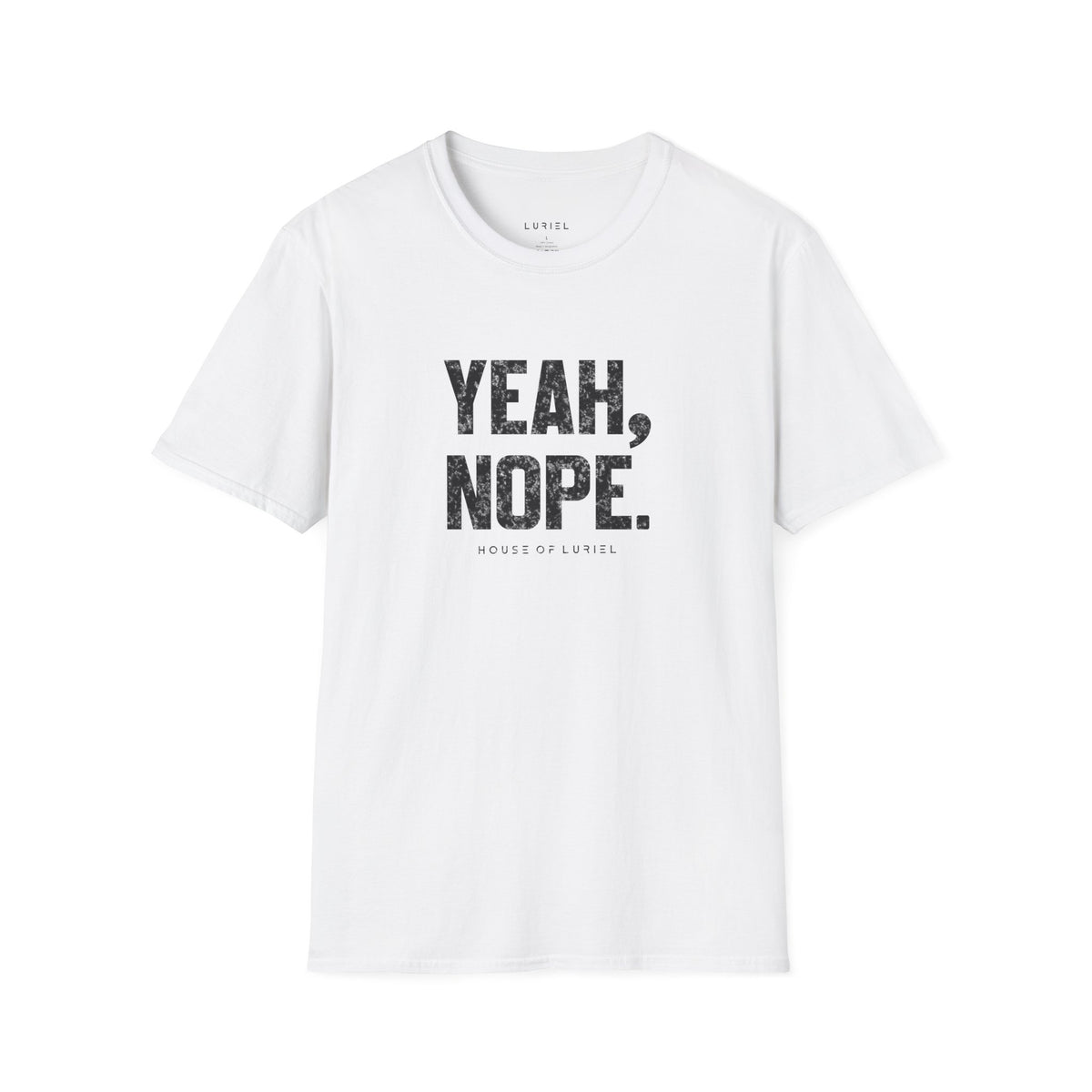 T-Shirt Yeah, Nope. T-Shirt Yeah, Nope. T-Shirt