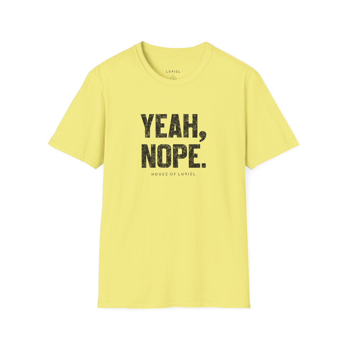 T-Shirt Yeah, Nope. T-Shirt Yeah, Nope. T-Shirt